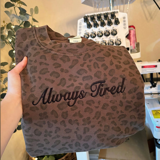 Always Tired Camo's and Cheetah